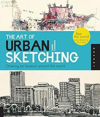 The Art of Urban Sketching (Quarry Books 2012)