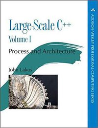 Large-Scale C++: Volume I (Addison-Wesley Professional 2019)