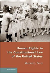 Human Rights in the Constitutional Law of the United States (‎ Cambridge University Press 2013)
