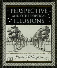 Perspective and Other Optical Illusions (St Martins Pr 2007)