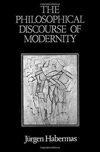 The Philosophical Discourse of Modernity (Polity 1990)
