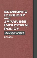 Economic Ideology and Japanese Industrial Policy (Cambridge University Press 1997)