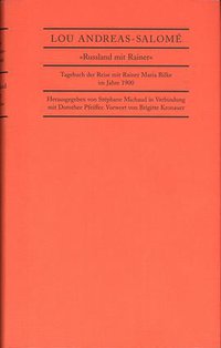 "Russland mit Rainer". Tagebuch der Reise mit Rainer Maria Rilke im Jahre 1900 (Deutsche Schillerges. 2000)