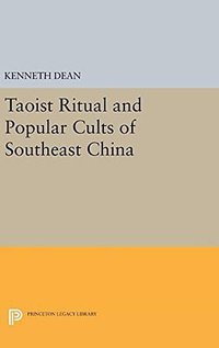 Taoist Ritual and Popular Cults of Southeast China (Princeton University Press 2016)