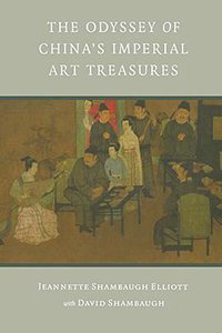 The Odyssey of China's Imperial Art Treasures (University of Washington Press 2007)