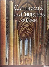Churches and Cathedrals in Europe (Ullmann Publishing 2015)