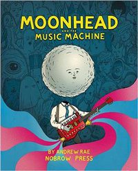 Moonhead and the Music Machine (Nobrow Press 2014)