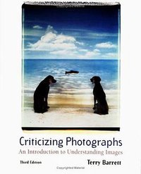 Criticizing Photographs (McGraw-Hill Humanities/Social Sciences/Languages 1999)