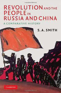 Revolution and the People in Russia and China (Cambridge University Press 2008)