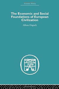 The Economic and Social Foundations of European Civilization (Routledge 2006)