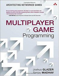 Multiplayer Game Programming: Architecting Networked Games (Game Design) (Addison 2015)