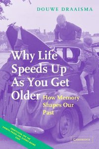 Why Life Speeds Up As You Get Older (Cambridge University Press 2004)