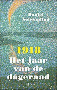 1918 Het jaar van de dageraad (Bezige Bij b.v., Uitgeverij De 2017)