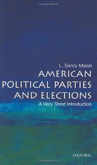 American Political Parties and Elections (Oxford University Press, USA 2007)