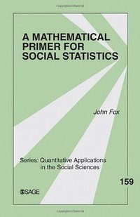 A Mathematical Primer for Social Statistics (2008)