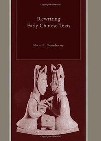 Rewriting Early Chinese Texts (State University of New York Press 2006)