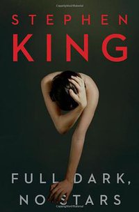 Full Dark, No Stars (Scribner 2010)