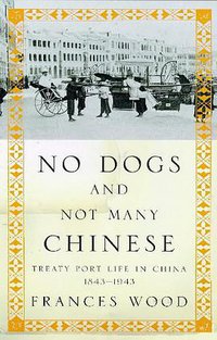 No Dogs and Not Many Chinese (John Murray Publishers Ltd 1998)