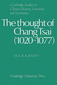 The Thought of Chang Tsai (Cambridge University Press 2002)