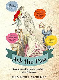 Ask the Past (Hachette Books 2015)