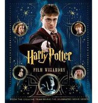 Harry Potter Film Wizardry (Bantam Press 2010)