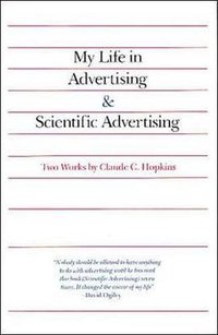 My Life in Advertising and Scientific Advertising (McGraw-Hill 1966)