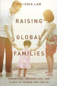 Raising Global Families (Stanford University Press 2018)