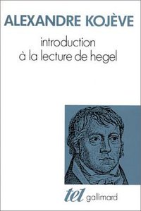 Introduction à la lecture de Hegel (Gallimard 1980)