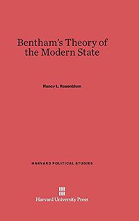 Bentham's Theory of the Modern State (Harvard University Press 2014)