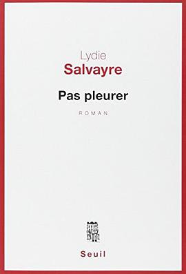 Pas pleurer - Prix Goncourt 2014