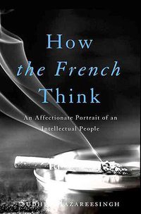 How the French Think (Basic Books 2015)
