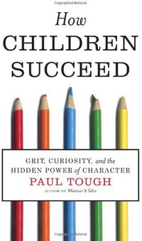 How Children Succeed (Houghton Mifflin Harcourt 2012)