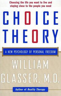 Choice Theory (HarperCollins Publishers 1999)