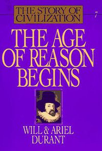 The Age of Reason Begins (The Story of Civilization VII) (Simon & Schuster 1980)