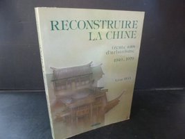 Reconstruire la Chine (Editions du Moniteur 1981)
