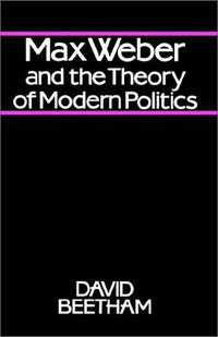 Max Weber and the Theory of Modern Politics (Polity Press 1985)