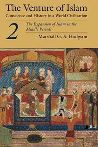 The Venture of Islam, Volume 2 (University Of Chicago Press 1977)