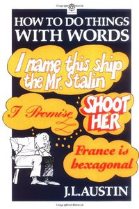 How To Do Things With Words (Oxford University Press 1976)