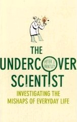 The Undercover Scientist: Investigating the Mishaps of Everyday Life