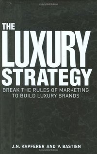 The Luxury Strategy (Kogan Page 2009)