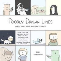 Poorly Drawn Lines: Good Ideas and Amazing Stories (Plume 2015)