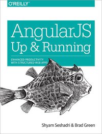AngularJS: Up and Running, 2nd Edition (O'Reilly Media 2014)