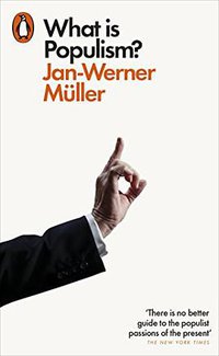 What Is Populism? (Penguin 2017)