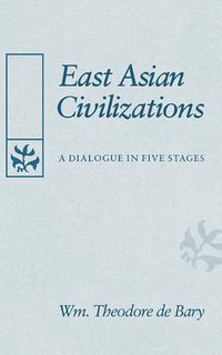 East Asian Civilizations (Harvard University Press 1991)