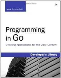 Programming in Go (Addison-Wesley Professional 2012)