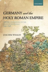 Germany and the Holy Roman Empire (Oxford University Press 2013)