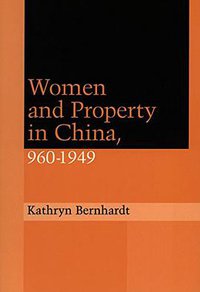 Women and Property in China, 960-1949 (Stanford University Press 1999)