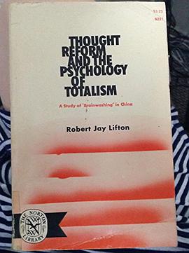 Thought Reform and the Psychology of Totalism