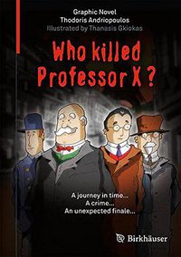 Who Killed Professor X? (Birkhäuser 2015)