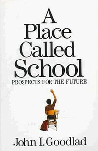 A Place Called School (Mcgraw-Hill 1984)